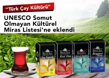 Beta Tea’nin de içinde olduğu çay sektörünün vazgeçilmezi ‘’Türk çay kültürü’’ UNESCO listesinde