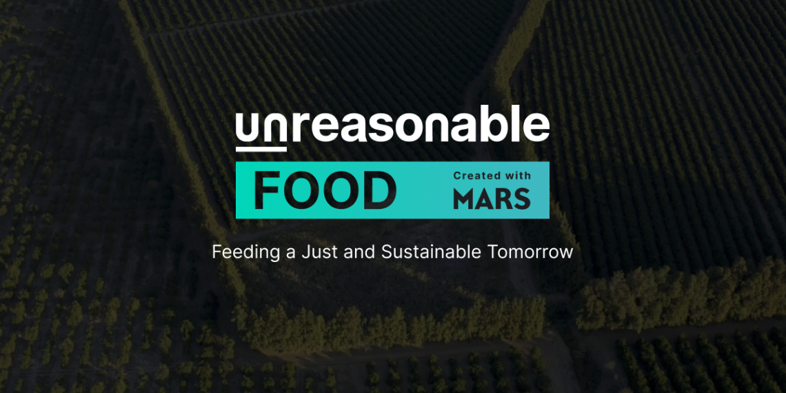 Mars and Unreasonable Group announce Unreasonable Food™ to transform sustainability in the food supply chain